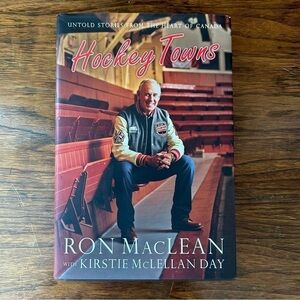 Hockey Towns untold Stories  From The Heart of Canada Ron Maclean